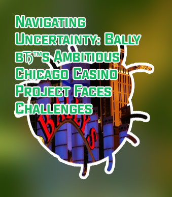 Bally’s casino chicago news